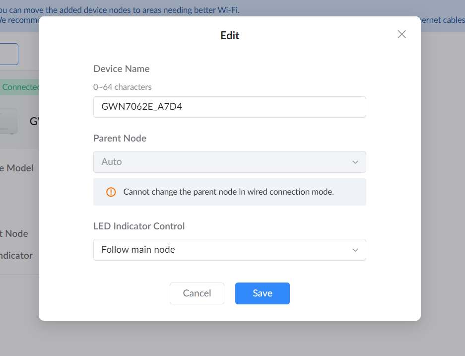 image - Documentation Center Edit device dialog: Device Name 'GWN7062E_A7D4', Parent Node Auto (disabled), warning about changes in wired mode, LED Indicator Control 'Follow main node', with Cancel and Save buttons.