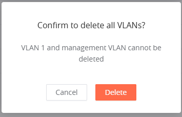 image11 - Documentation Center Modal dialog asking to confirm deleting all VLANs; VLAN1 and management VLAN cannot be deleted; buttons: Cancel and Delete